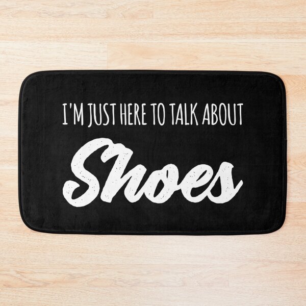 Item preview, Funny I'm Just Here To Talk About Shoes designed and sold by Creekman Designs.