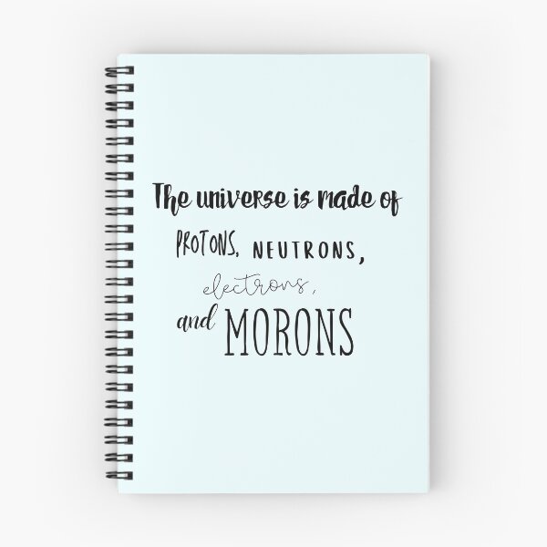 Item preview, The Universe is made of protons, neutrons, electrons, and morons | funny *physics* | physics students | funny *science* | designed and sold by Jeleedesigns.