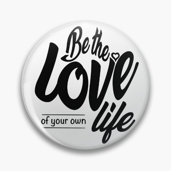 Item preview, Be the Love of Your Own Life designed and sold by ZenHenna.