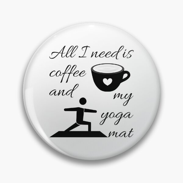 Item preview, All I need is coffee and my yoga mat designed and sold by Ashtangayogairl.