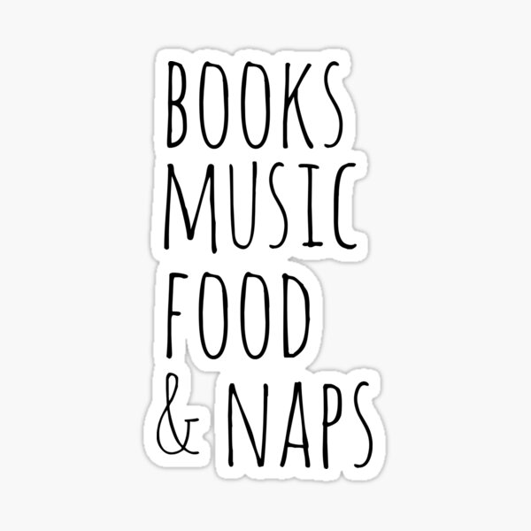 books, music, food & naps Sticker