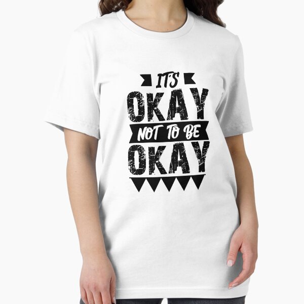 Item preview, Its Okay not to be Okay designed and sold by AllyShop.