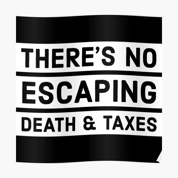 Death and Taxes t-shirt Poster