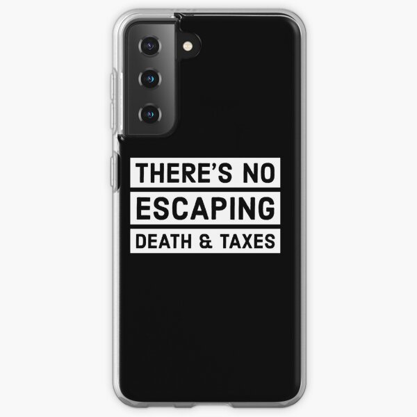 Death and Taxes t-shirt Samsung Galaxy Soft Case