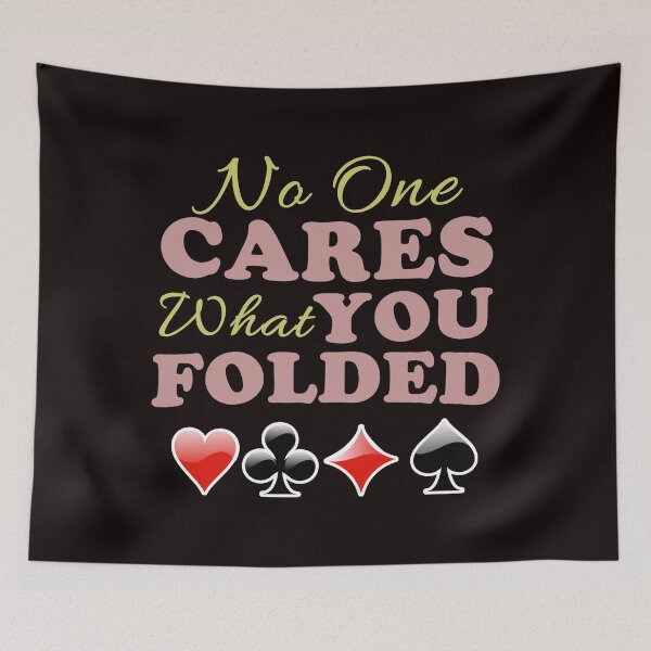 Item preview, No One Cares What You Folded - Cool Playing Cards Symbol and Text Effects Gift  designed and sold by leo121687.