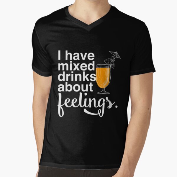 J/'ai Mixte Boissons sur les sentiments Homme Drôle T-shirt Drinking Pub Alcool Cadeau