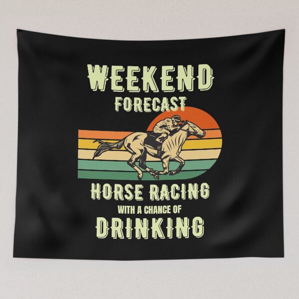 Item preview, Funny horse racing with a chance of drinking - racehorse, weekend forecast, gallopers, beer designed and sold by HaychGee.