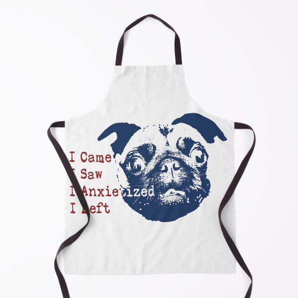 Item preview, I came I saw I had anxiety so I left (Anxietized) Pug designed and sold by pelagio.