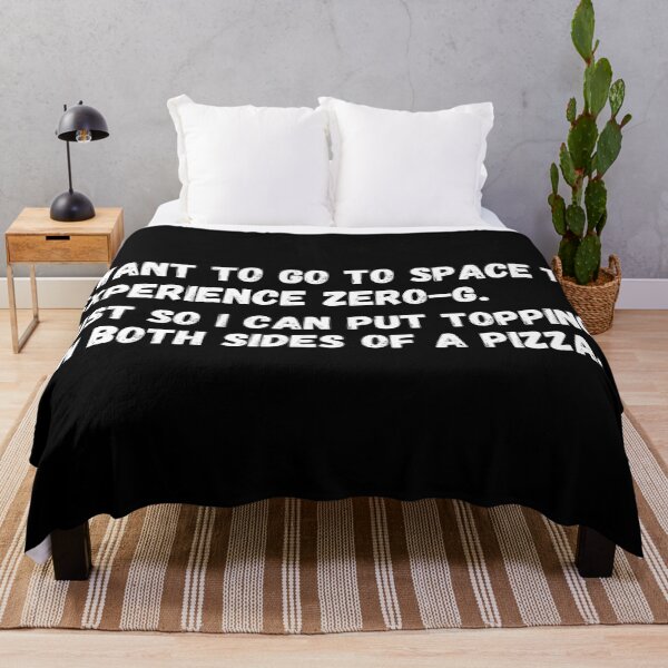 Item preview, I want to go to space to experience Zero-G. Just So I can put toppings on both sides of a pizza.  designed and sold by mind-illusions.