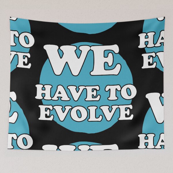 Item preview, We Have To Evolve, Blue designed and sold by Chubuter.