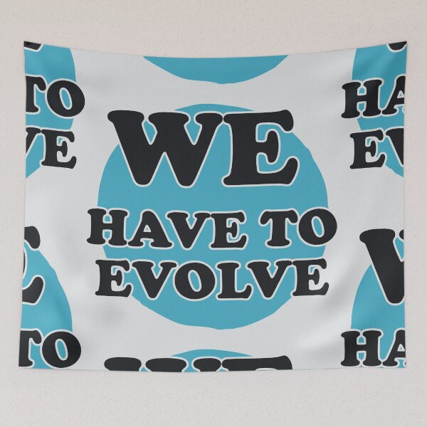 Item preview, We Have To Evolve, Blue Light Colors designed and sold by Chubuter.