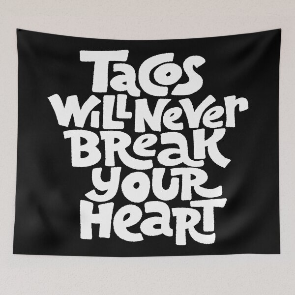 Item preview, Tacos Will Never Break Your Heart designed and sold by ProjectX23.