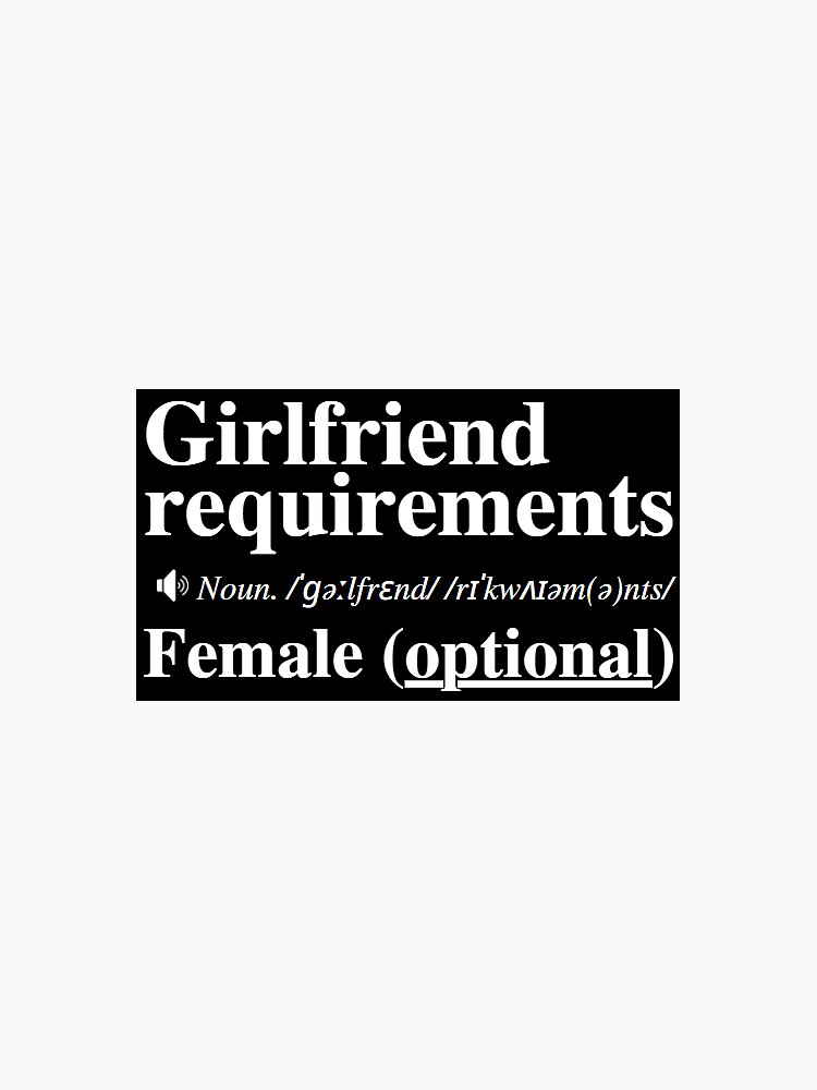 girlfriend-requirements-female-optional-sticker-for-sale-by-mind