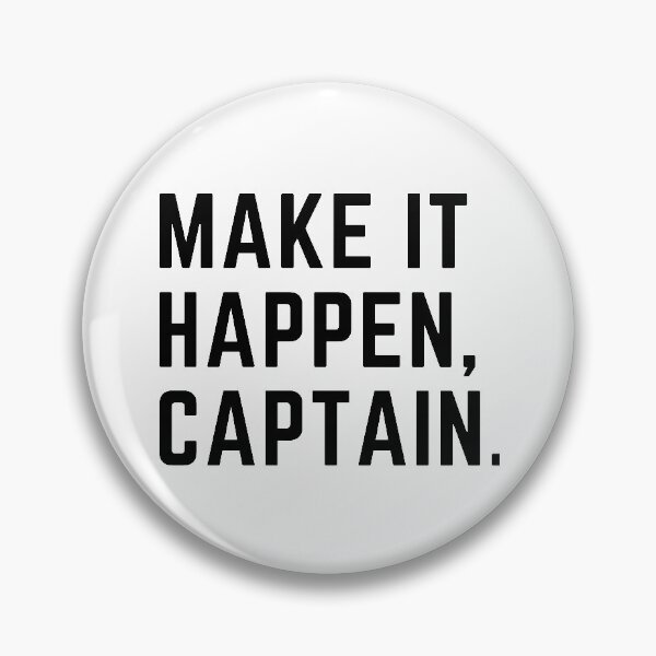 Item preview, Make it happen, captain. designed and sold by ThinkinFlicka.