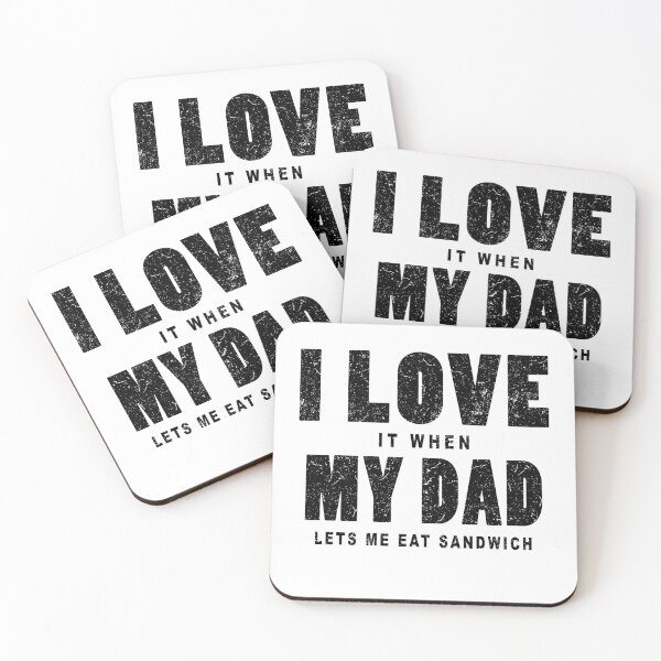 Item preview, I love it when my dad lets me eat sandwich in white designed and sold by Roy Store.