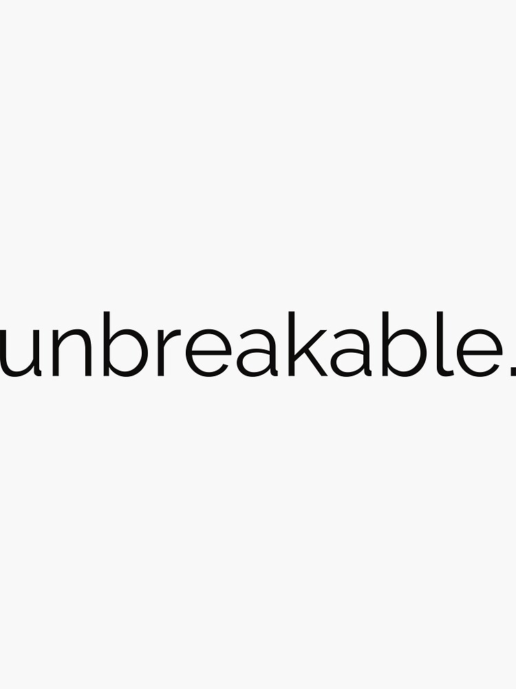 "Unbreakable." Sticker for Sale by ETXDesigns Redbubble