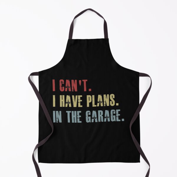 Item preview, I can't I have plans In the garage Funny Garage designed and sold by hasanmasud.