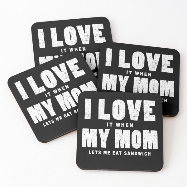 Item preview, I love it when my mom lets me eat sandwich in black designed and sold by Roy Store.