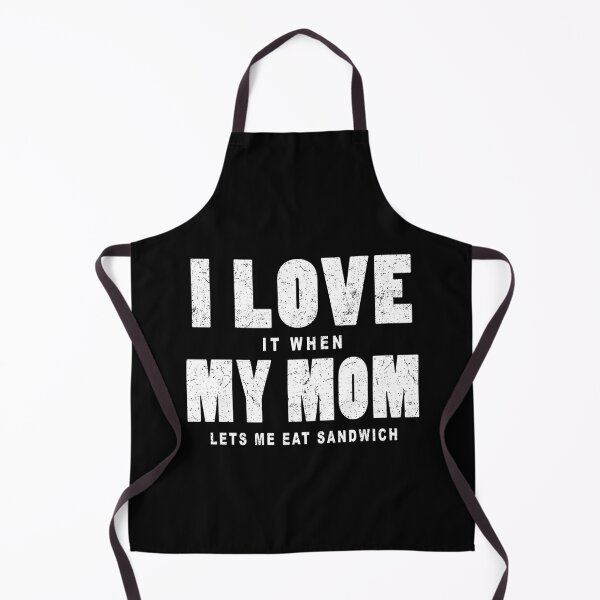 Item preview, I love it when my mom lets me eat sandwich in black designed and sold by Roy Store.