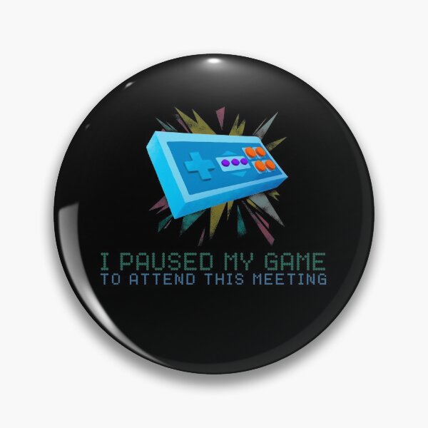 Item preview, "I paused my game to attend this meeting" designed and sold by Salma Satya & Co.