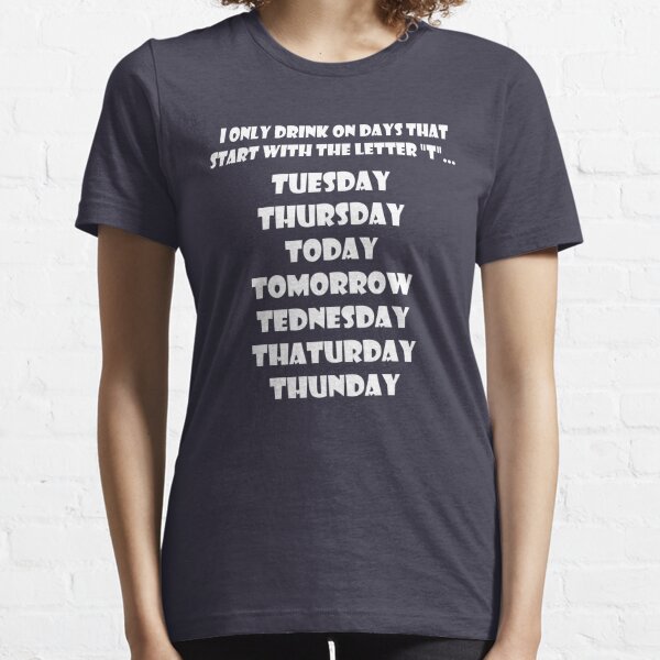 Drinking Week Days (White) Essential T-Shirt