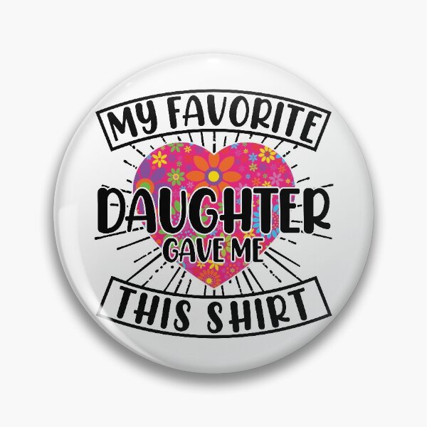 Item preview, My Favorite Daughter Gave Me This Shirt Cute designed and sold by GravitiTees.