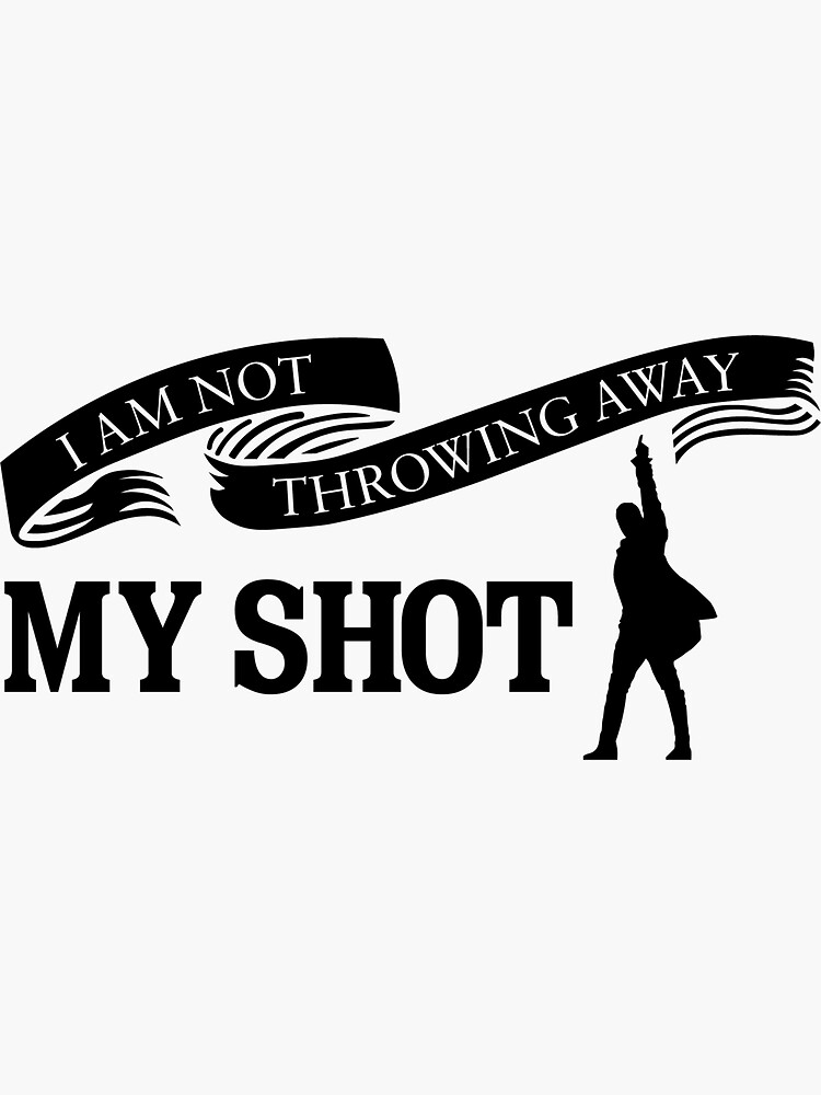 "Don't throw away your shot" Sticker for Sale by TurtleGamez55 Redbubble