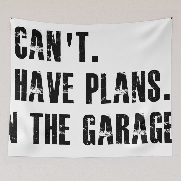 Item preview, I can't I have plans In the garage Funny Garage designed and sold by hasanmasud.