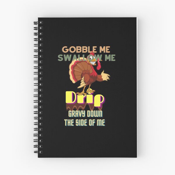 Item preview, gobble me swallow me drip gravy down the side of me designed and sold by trendofstory.