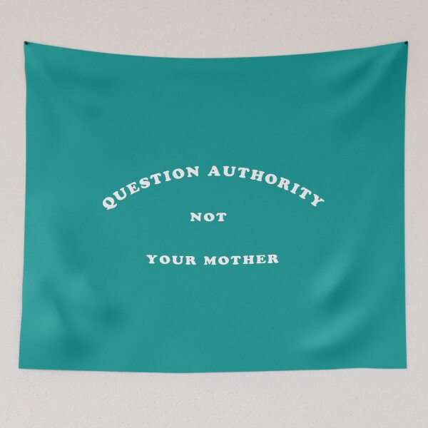 Item preview, Question Authority Not Your Mother designed and sold by SLWprints.