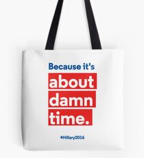 Hillary für Präsident 2016: Weil es um verdammte Zeit geht. Tote Bag