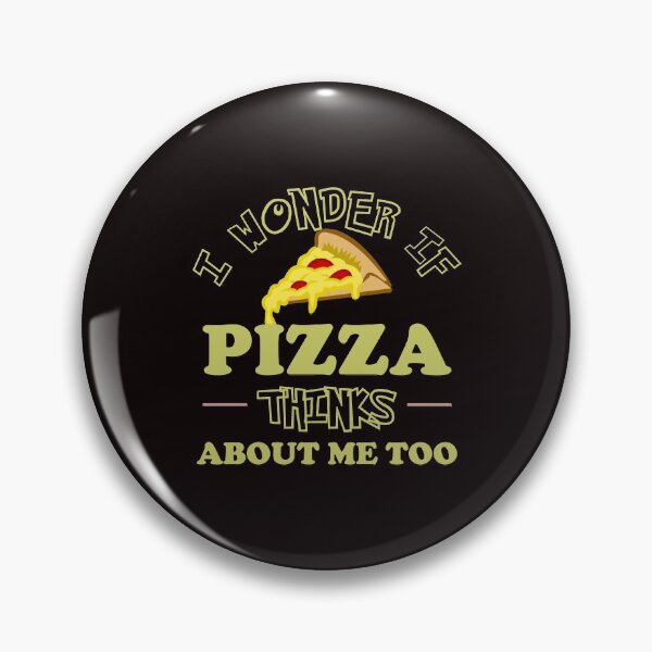 Item preview, I Wonder If Pizza Thinks About Me Too - Funny Pizza and Text Memes Gift designed and sold by leo121687.