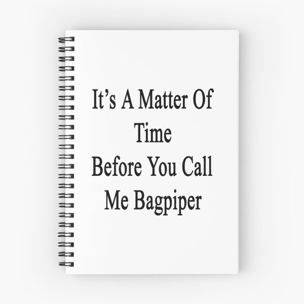 Item preview, It's A Matter Of Time Before You Call Me Bagpiper  designed and sold by supernova23.