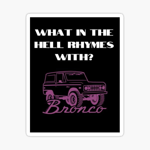 What In the Hell Rhymes With BRONCO Sticker