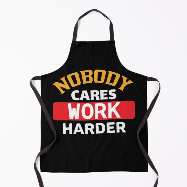 Item preview, Nobody Cares Work Harder designed and sold by Qudkin.