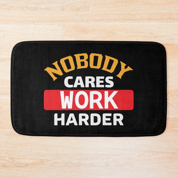 Item preview, Nobody Cares Work Harder designed and sold by Qudkin.