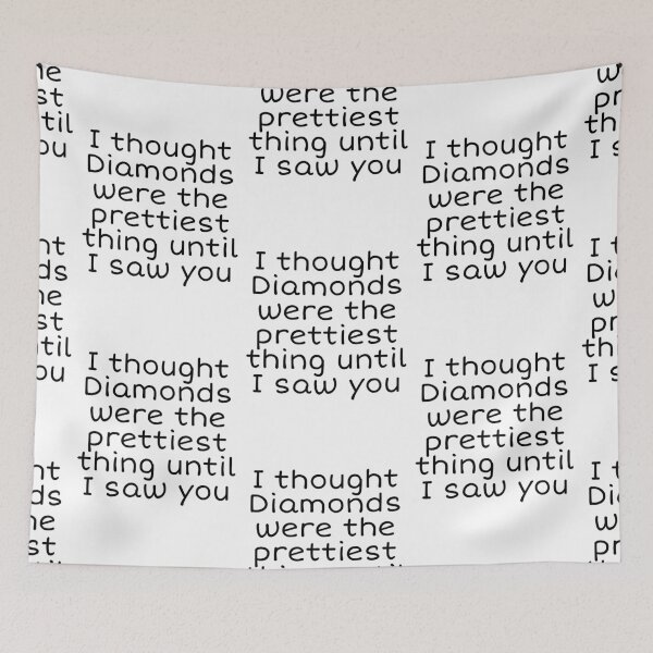 Item preview, Copy of I thought Diamonds were the prettiest thing until I saw you  designed and sold by SKETCH BOOK.