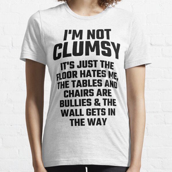 I'm Not Clumsy Essential T-Shirt