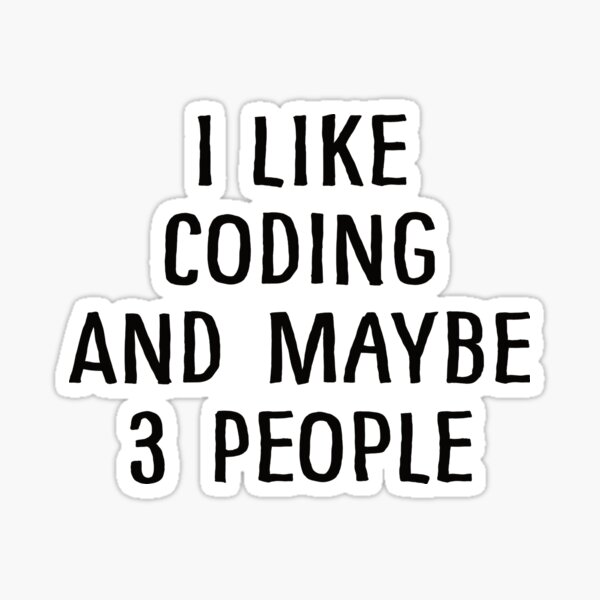 Item preview, I Like Coding and Maybe 3 People designed and sold by teesaurus.