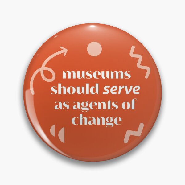 Item preview, Museums should serve as agents of change designed and sold by Collective Museum of Art.