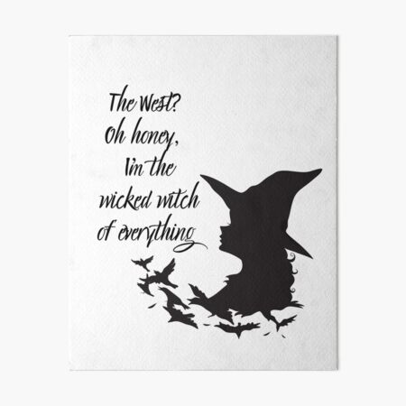 The west, Oh Honey I'm the wicked witch of everywhere Sassy witch quote For Halloween  Art Board Print