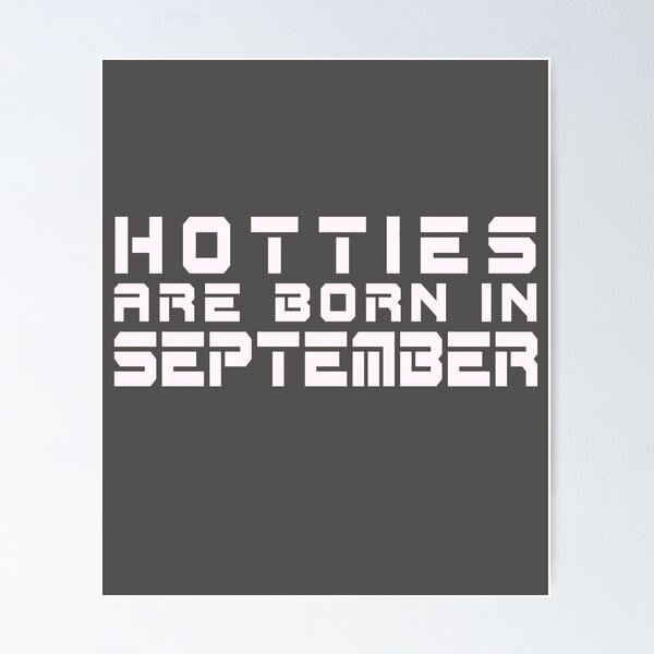 Item preview, Hotties Are Born in September designed and sold by TonsPOD.
