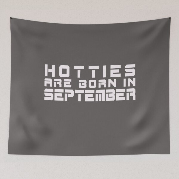 Item preview, Hotties Are Born in September designed and sold by TonsPOD.