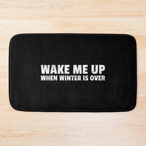 Item preview, Wake me up Whne Winter is OVER designed and sold by SimplePickUps.