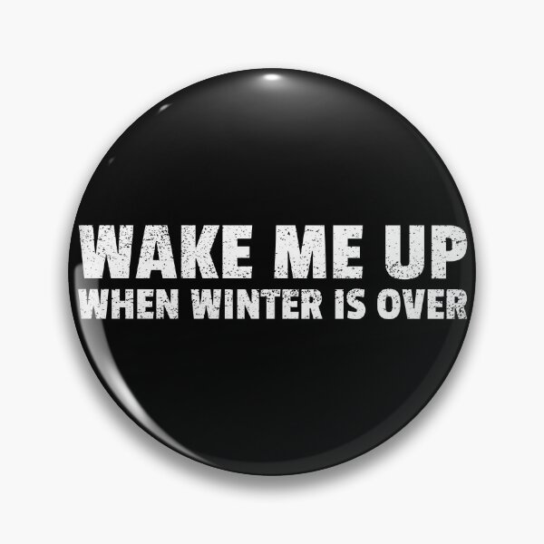 Item preview, Wake me up Whne Winter is OVER designed and sold by SimplePickUps.