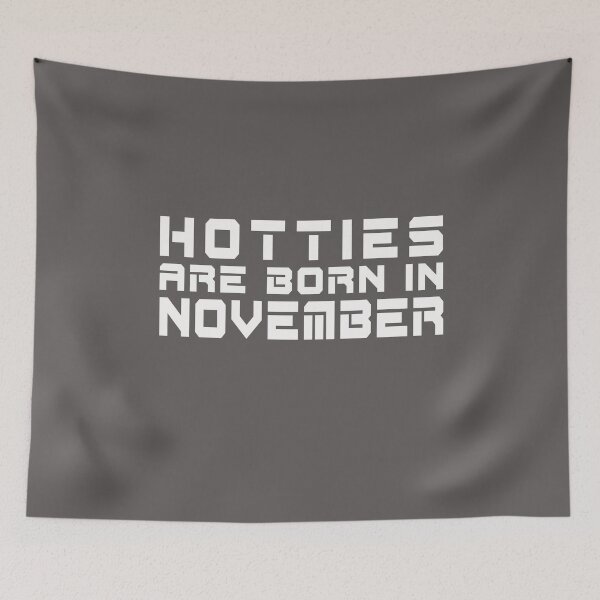 Item preview, Hotties Are Born in November designed and sold by TonsPOD.