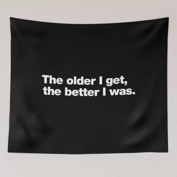 Item preview, The older I get, the better I was. designed and sold by chestify.