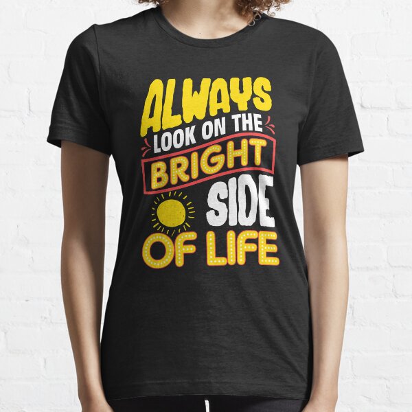 Funny Always Look On The Bright Side Of Life Essential T-Shirt