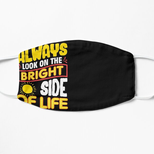 Funny Always Look On The Bright Side Of Life Mask