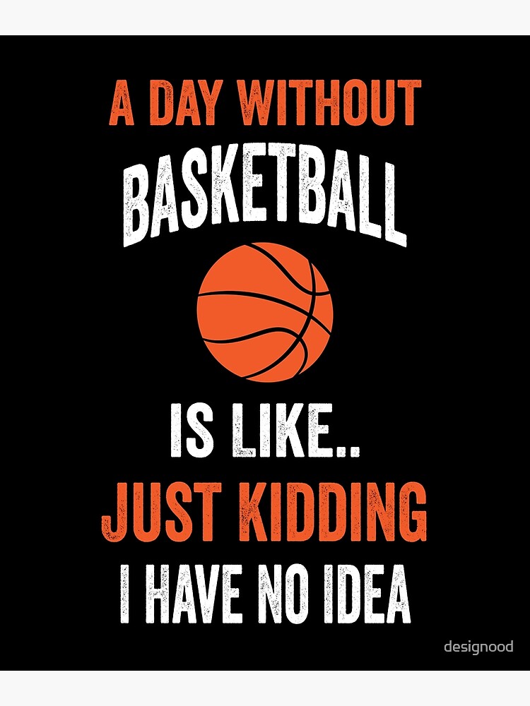 "Lustige BasketballGeschenkidee, ein Tag ohne Basketball ist wie